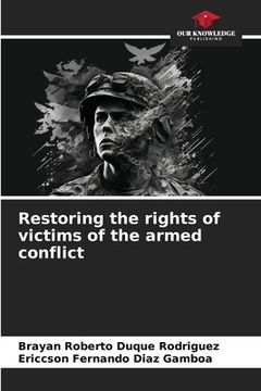 portada Restoring the rights of victims of the armed conflict (en Inglés)