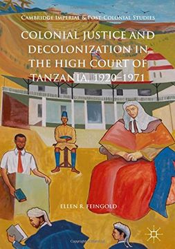 portada Colonial Justice and Decolonization in the High Court of Tanzania, 1920-1971 (Cambridge Imperial and Post-Colonial Studies Series)