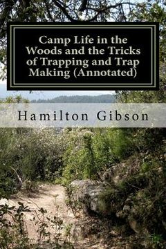 portada camp life in the woods and the tricks of trapping and trap making (annotated) (en Inglés)