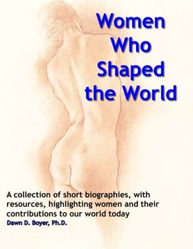 portada Women Who Shaped The World: A compendium of summaries and bibliographical resources about special women and their impact on the world