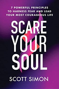 portada Scare Your Soul: 7 Powerful Principles to Harness Fear and Lead Your Most Courageous Life (en Inglés)