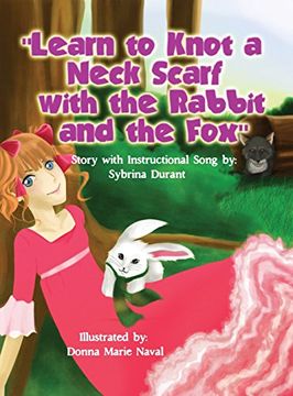 portada Learn To Knot A Neck Scarf With The Rabbit And The Fox: Story with Instructional Song