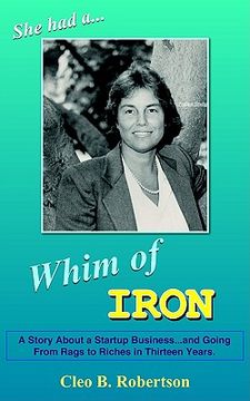 portada whim of iron: a story about a startup business...and going from rags to riches in thirteen years. (en Inglés)