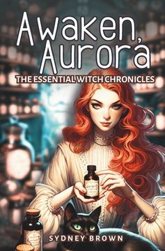 portada Awaken, Aurora: The Essential Witch Chronicles Begin (en Inglés)