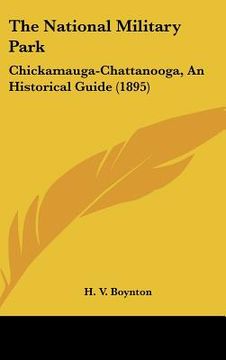 portada the national military park: chickamauga-chattanooga, an historical guide (1895) (in English)