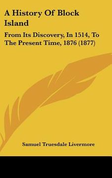portada a history of block island: from its discovery, in 1514, to the present time, 1876 (1877) (in English)