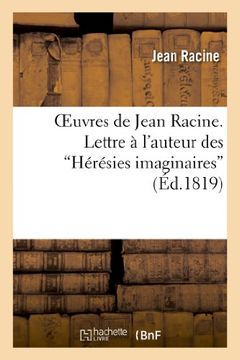 portada Oeuvres de Jean Racine. Lettre A L Auteur Des Heresies Imaginaires, 1re Reponse, Par M. DuBois (Littérature)