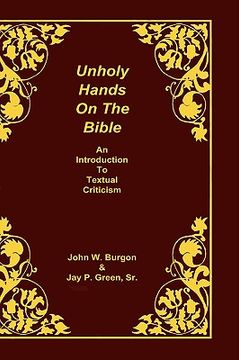 portada unholy hands on the bible: an introduction to textual criticism (en Inglés)