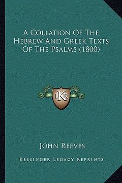 portada a collation of the hebrew and greek texts of the psalms (1800) (en Inglés)