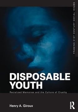 portada Disposable Youth: Racialized Memories, and the Culture of Cruelty (Framing 21St Century Social Issues)