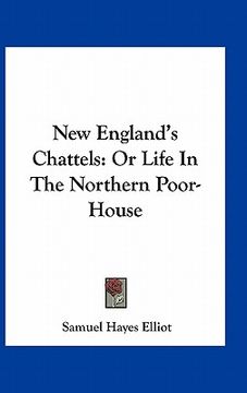 portada new england's chattels: or life in the northern poor-house (en Inglés)