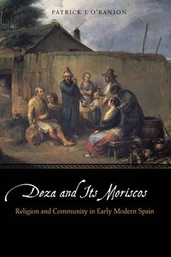 portada Deza and Its Moriscos: Religion and Community in Early Modern Spain