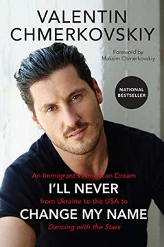 portada I'll Never Change my Name: An Immigrant's American Dream From Ukraine to the usa to Dancing With the Stars 