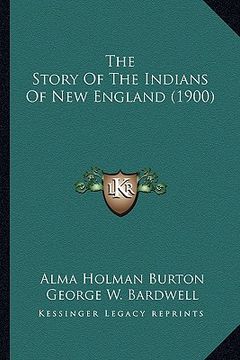 portada the story of the indians of new england (1900) the story of the indians of new england (1900) (en Inglés)