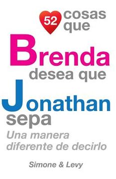portada 52 Cosas Que Brenda Desea Que Jonathan Sepa: Una Manera Diferente de Decirlo