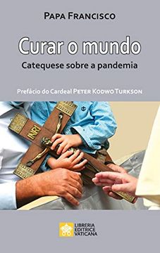 portada Curar o Mundo: Catequese Sobre a Pandemia (en Portugués)
