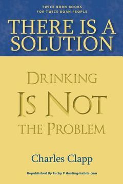 portada There is a Solution: Drinking Is Not the Problem (en Inglés)