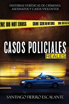 portada Casos Policiales Reales: Historias Verídicas de Crímenes, Asesinatos y Casos Violentos (in Spanish)