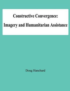 portada Constructive Convergence: Imagery and Humanditarian Assistance (en Inglés)