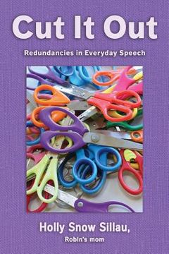 portada Cut It Out: Redundancies in Everyday Speech (en Inglés)