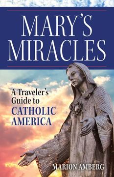 portada Mary's Miracles: A Traveler's Guide to Catholic America (en Inglés)