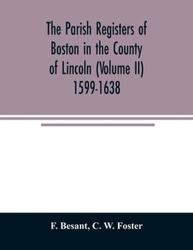 portada The parish registers of Boston in the County of Lincoln (Volume II) 1599-1638 (in English)