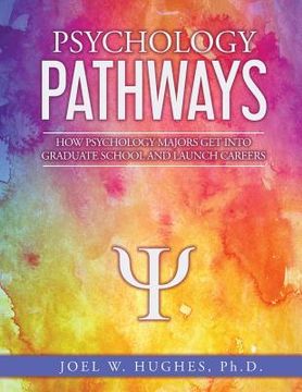 portada Psychology Pathways: How Psychology Majors Get Into Graduate School and Launch Careers (in English)