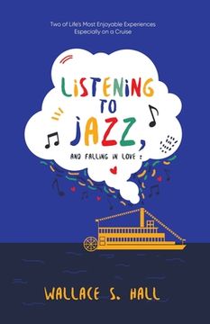 portada Listening to Jazz, and Falling In Love: Two of Life's Most Enjoyable Experiences Especially on a Cruise (en Inglés)