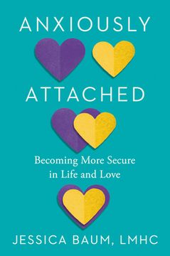 portada Anxiously Attached: Becoming More Secure in Life and Love 