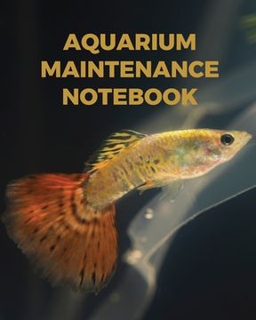portada Aquarium Maintenance Notebook: : Fish Hobby Fish Book Log Book Plants Pond Fish Freshwater Pacific Northwest Ecology Saltwater Marine Reef (en Inglés)
