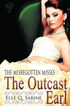 portada The Misbegotten Misses: The Outcast Earl (en Inglés)