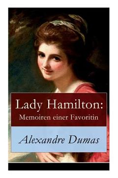 portada Lady Hamilton: Memoiren einer Favoritin: Ein historischer Roman über Admiral Nelsons letzte Liebe
