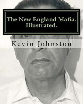 portada The New England Mafia. Illustrated.: With testimoney from Frank Salemme and a US Government time line. (en Inglés)