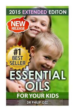 portada Essential Oils For Your Kids: Caring For Your Children: Essential Oils For Your Child's Health, Vitality and Longevity (in English)