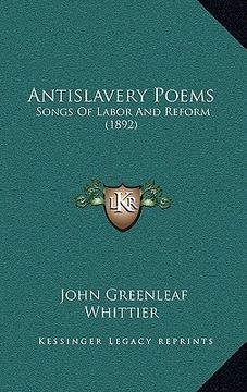 portada antislavery poems: songs of labor and reform (1892)