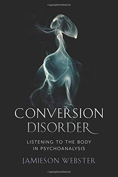 portada Conversion Disorder: Listening to the Body in Psychoanalysis (en Inglés)