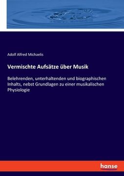 portada Vermischte Aufsätze über Musik: Belehrenden, unterhaltenden und biographischen Inhalts, nebst Grundlagen zu einer musikalischen Physiologie (in German)