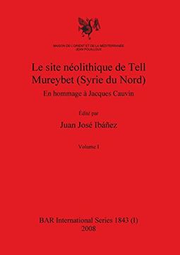 portada Le Site Néolithique de Tell Mureybet (Syrie du Nord), Volume i (1843) (Bar International) (in English)