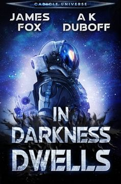 portada In Darkness Dwells: A Cadicle Sci-Fi Horror Thriller (in English)