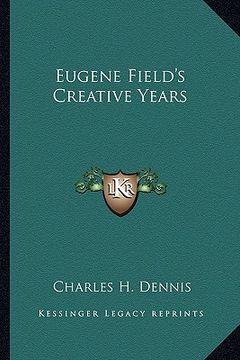 portada eugene field's creative years (en Inglés)