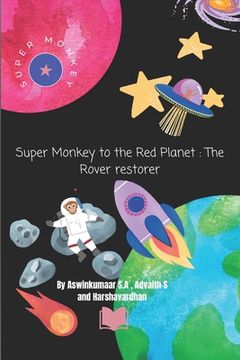 Super Monkey to the Red Planet: The Rover restorer (en Inglés)