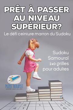 portada Prêt à passer au niveau supérieur ? Le défi ceinture marron du Sudoku Sudoku Samouraï 240 grilles pour adultes (en Francés)