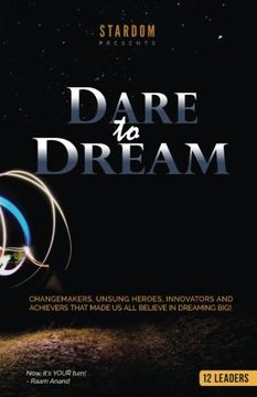 portada Dare To Dream: Change-makers, Unsung Heroes, Innovators, And Achievers That Made Us All Believe In Dreaming Big!