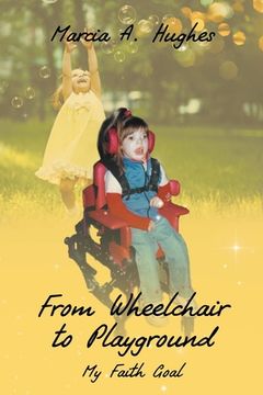 portada From Wheelchair to Playground: My Faith Goal (en Inglés)