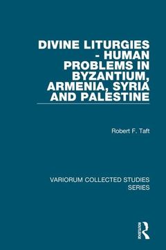 portada Divine Liturgies - Human Problems in Byzantium, Armenia, Syria and Palestine (Variorum Collected Studies) (en Inglés)