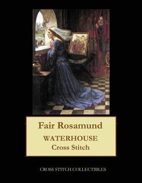 portada Fair Rosamund: Waterhouse cross stitch pattern