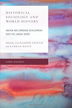 portada Historical Sociology and World History (Global Dialogues: Developing Non-Eurocentric IR and IPE)