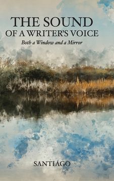 portada The Sound of a Writer's Voice: Both a Window and a Mirror (en Inglés)