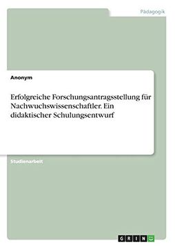 portada Erfolgreiche Forschungsantragsstellung fr Nachwuchswissenschaftler ein Didaktischer Schulungsentwurf (in German)