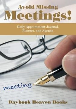 portada Avoid Missing Meetings! Daily Appointment Journal, Planner, and Agenda